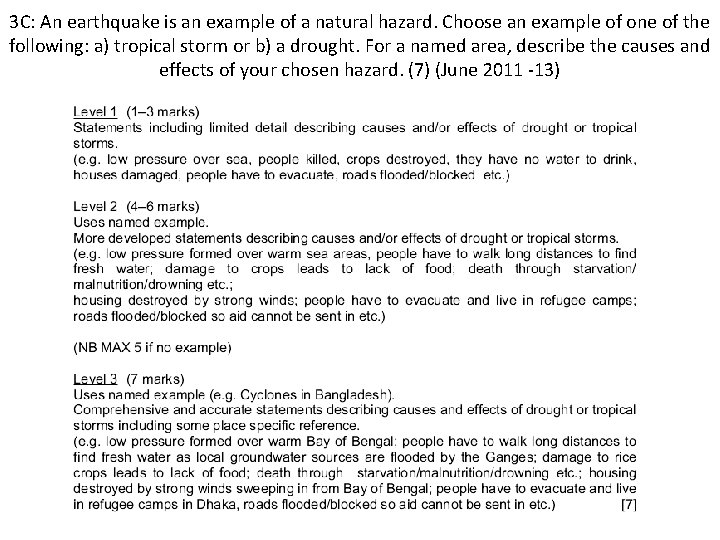 3 C: An earthquake is an example of a natural hazard. Choose an example