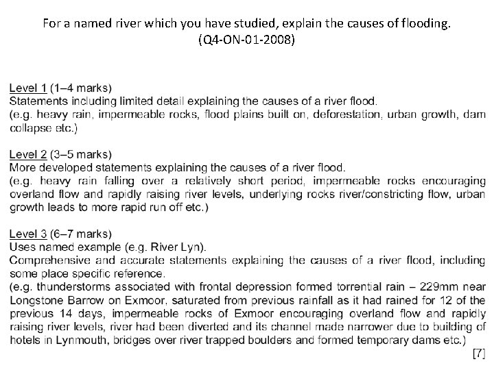 For a named river which you have studied, explain the causes of flooding. (Q