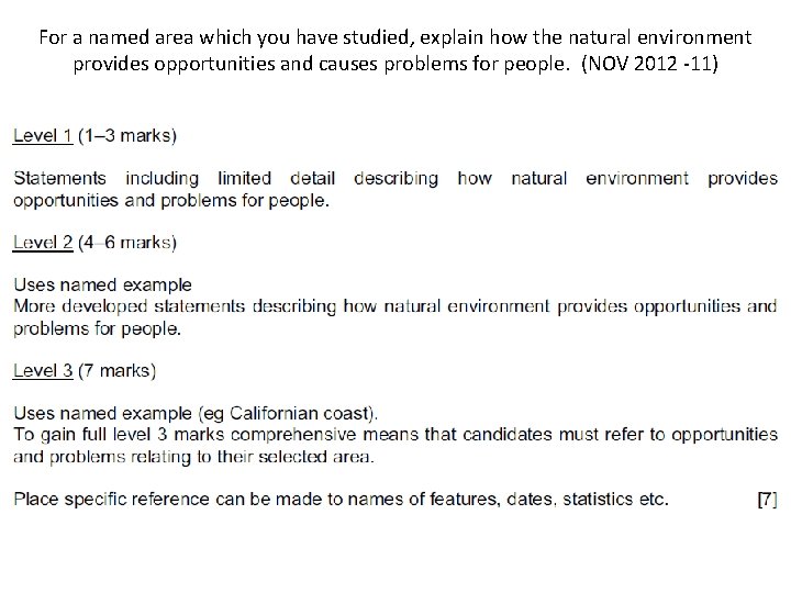 For a named area which you have studied, explain how the natural environment provides