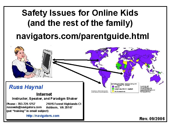 Safety Issues for Online Kids (and the rest of the family) navigators. com/parentguide. html