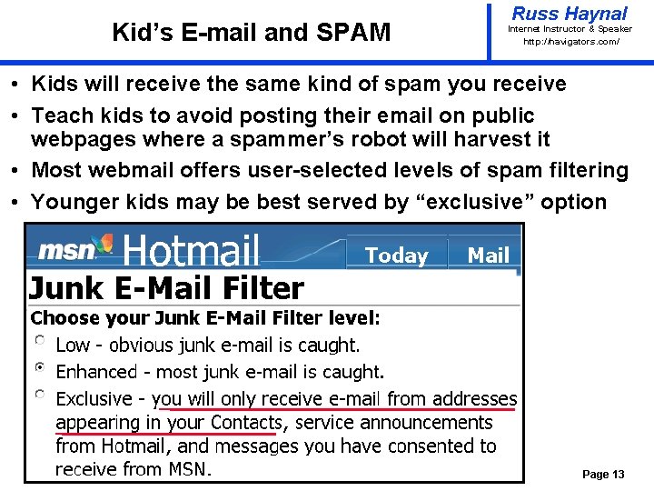 Kid’s E-mail and SPAM Russ Haynal Internet Instructor & Speaker http: / /navigators. com/