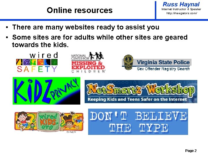 Online resources Russ Haynal Internet Instructor & Speaker http: / /navigators. com/ • There