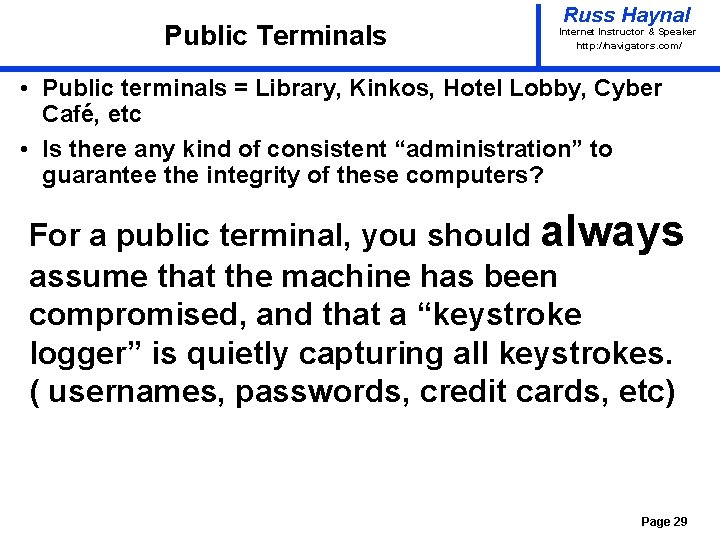 Public Terminals Russ Haynal Internet Instructor & Speaker http: / /navigators. com/ • Public