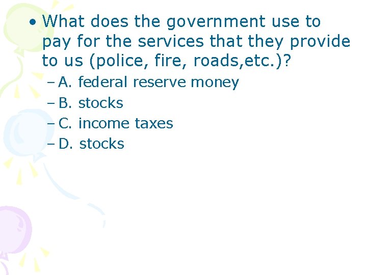  • What does the government use to pay for the services that they