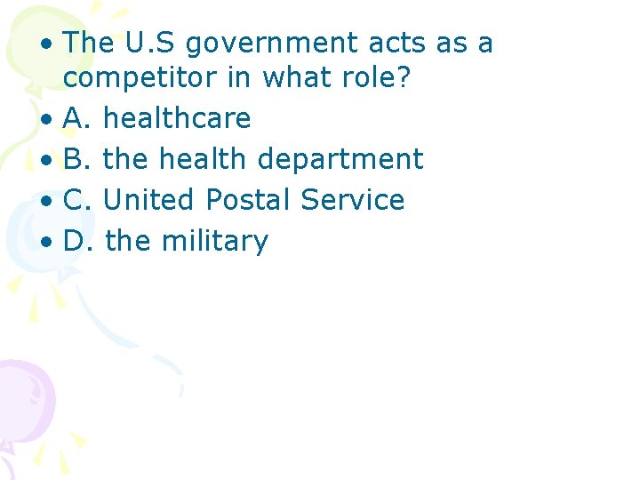  • The U. S government acts as a competitor in what role? •