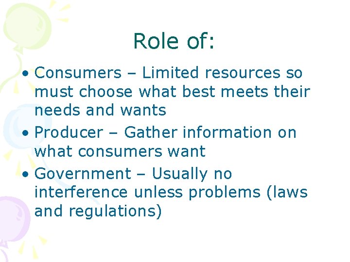 Role of: • Consumers – Limited resources so must choose what best meets their