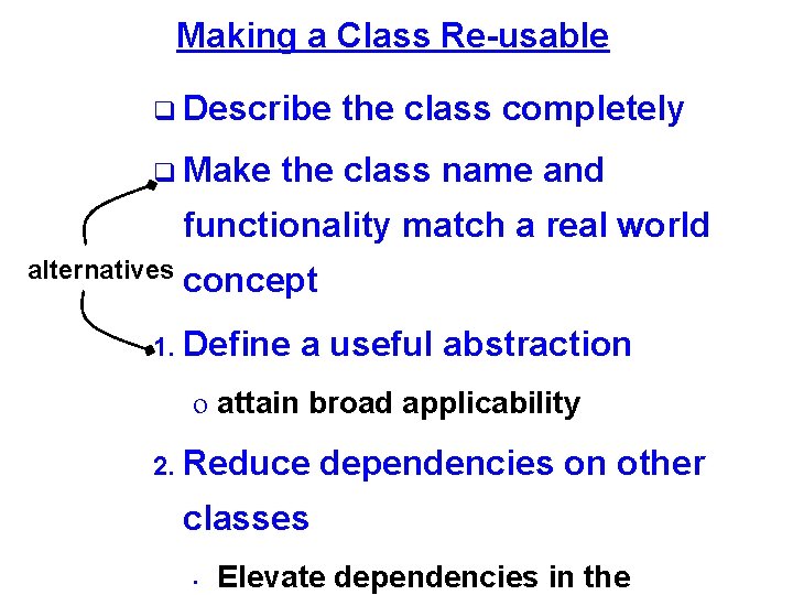 Making a Class Re-usable Describe Make the class completely the class name and functionality