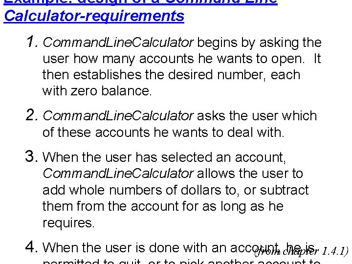Example: design of a Command Line Calculator-requirements 1. Command. Line. Calculator begins by asking