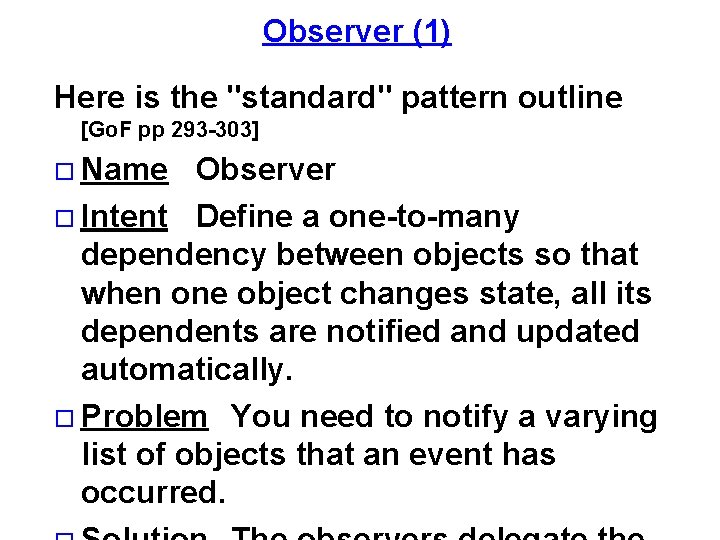 Observer (1) Here is the "standard" pattern outline [Go. F pp 293 -303] Name