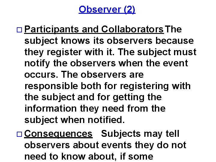 Observer (2) Participants and Collaborators. The subject knows its observers because they register with