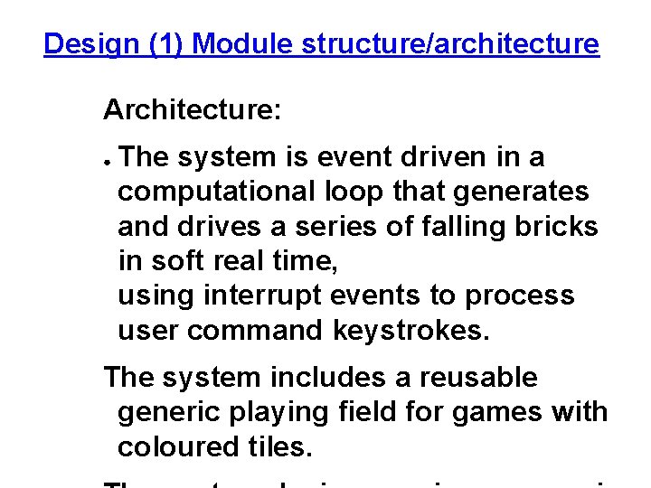 Design (1) Module structure/architecture Architecture: ● The system is event driven in a computational