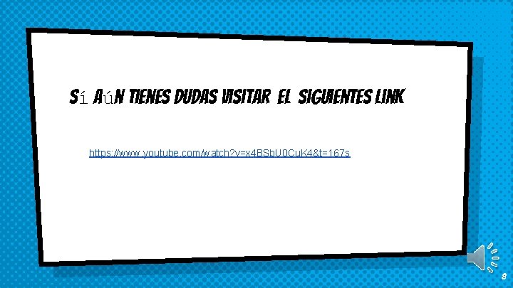 Sí aún tienes dudas visitar el siguientes link https: //www. youtube. com/watch? v=x 4