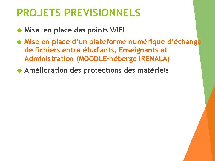 PROJETS PREVISIONNELS Mise en place des points WIFI Mise en place d’un plateforme numérique