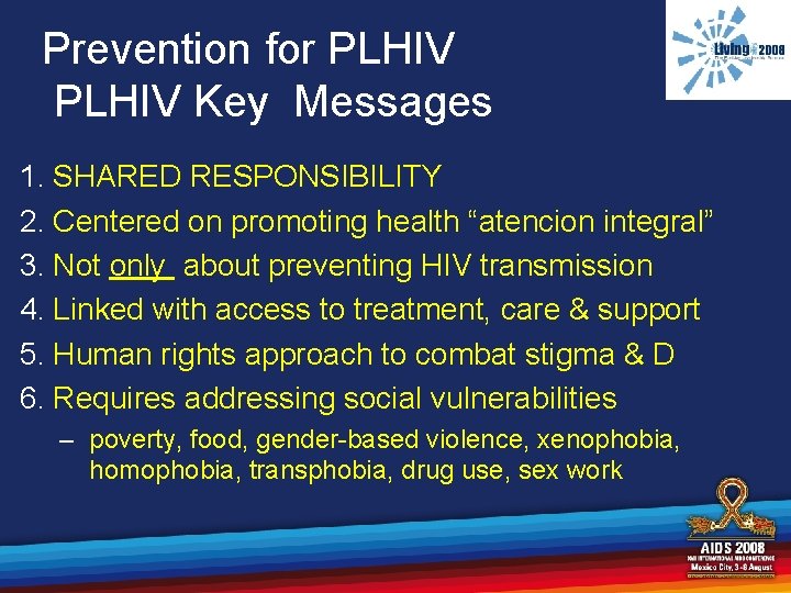 Prevention for PLHIV Key Messages 1. SHARED RESPONSIBILITY 2. Centered on promoting health “atencion