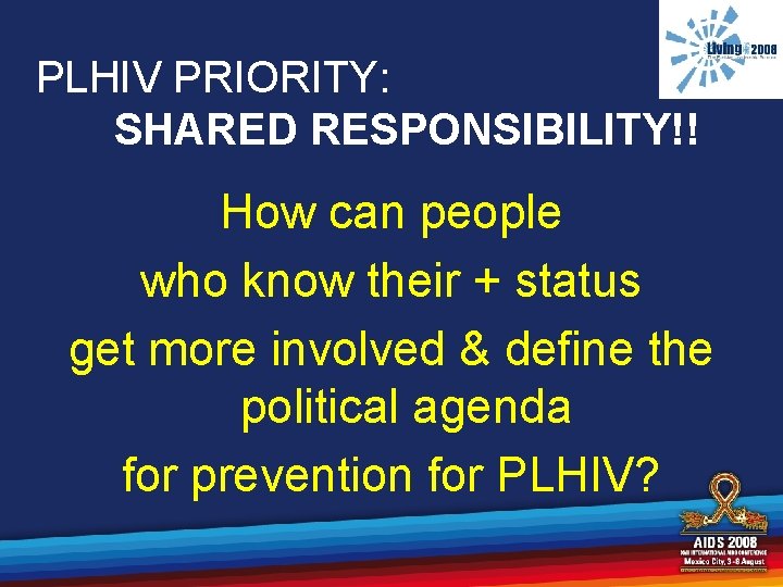 PLHIV PRIORITY: SHARED RESPONSIBILITY!! How can people who know their + status get more