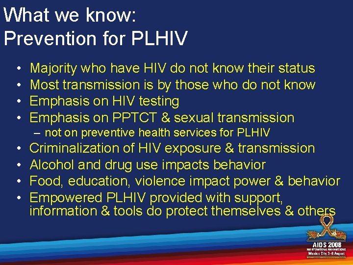 What we know: Prevention for PLHIV • • Majority who have HIV do not