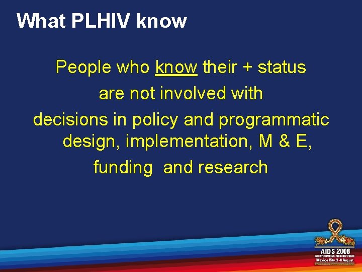 What PLHIV know People who know their + status are not involved with decisions