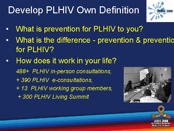 Develop PLHIV Own Definition • What is prevention for PLHIV to you? • What