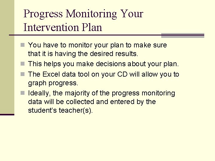 Progress Monitoring Your Intervention Plan n You have to monitor your plan to make