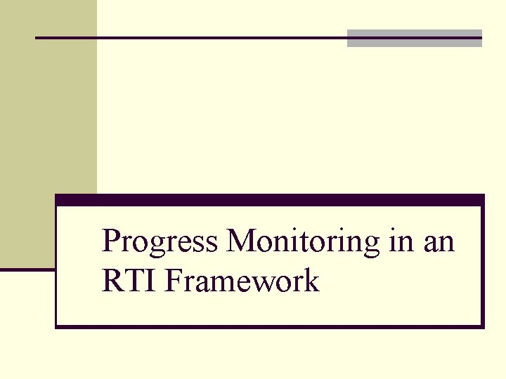 Progress Monitoring in an RTI Framework 