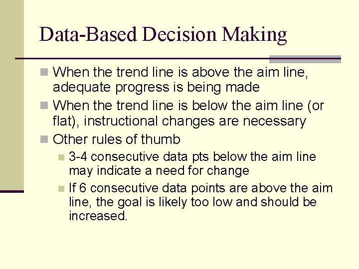 Data-Based Decision Making n When the trend line is above the aim line, adequate