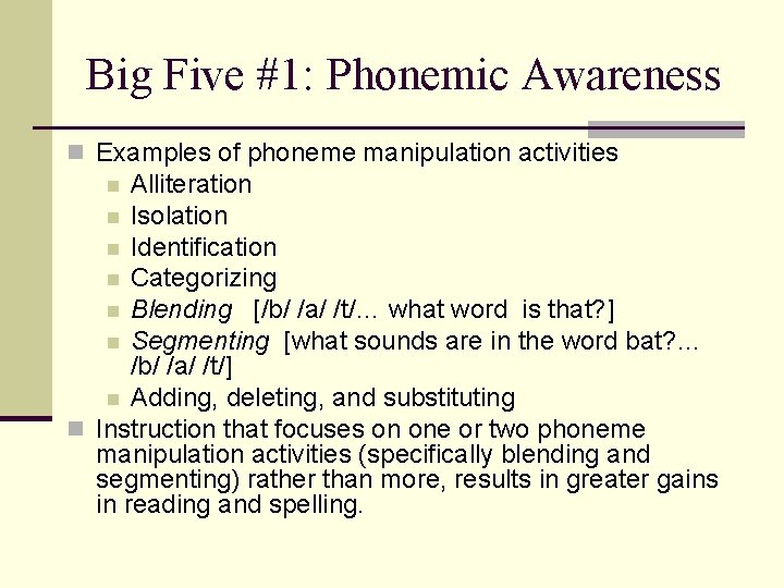 Big Five #1: Phonemic Awareness n Examples of phoneme manipulation activities Alliteration n Isolation Big Five #1: Phonemic Awareness n Examples of phoneme manipulation activities Alliteration n Isolation