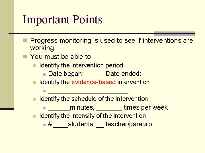 Important Points n Progress monitoring is used to see if interventions are working. n