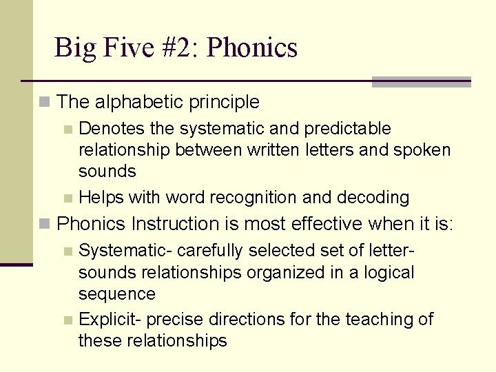 Big Five #2: Phonics n The alphabetic principle n Denotes the systematic and predictable