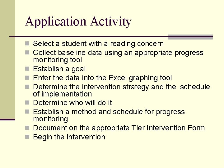 Application Activity n Select a student with a reading concern n Collect baseline data