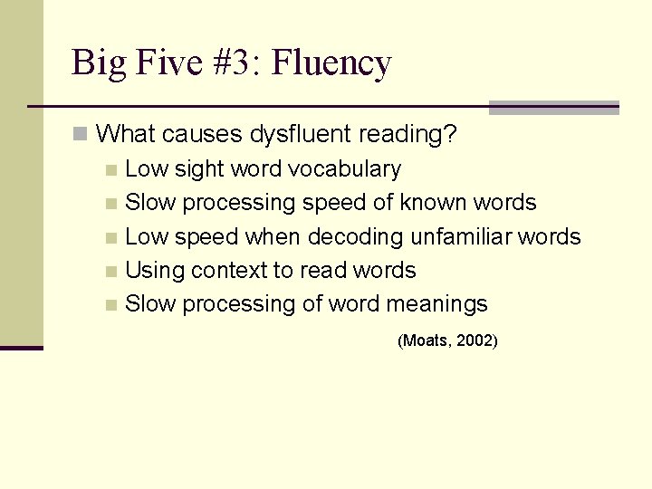 Big Five #3: Fluency n What causes dysfluent reading? n Low sight word vocabulary