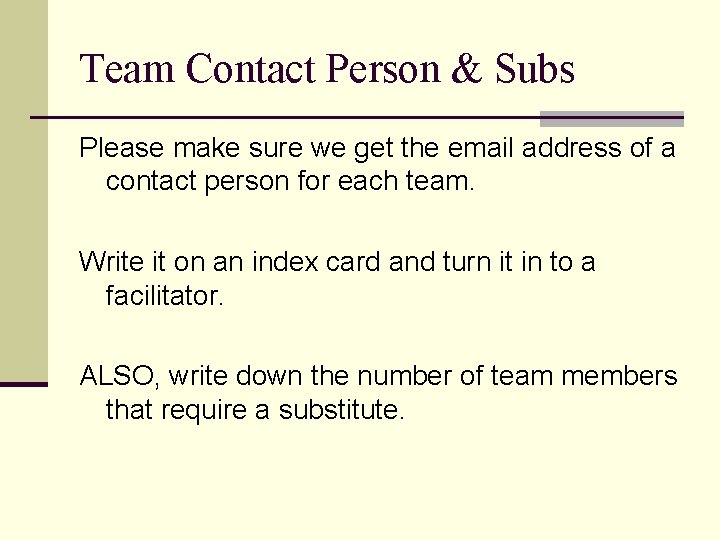 Team Contact Person & Subs Please make sure we get the email address of