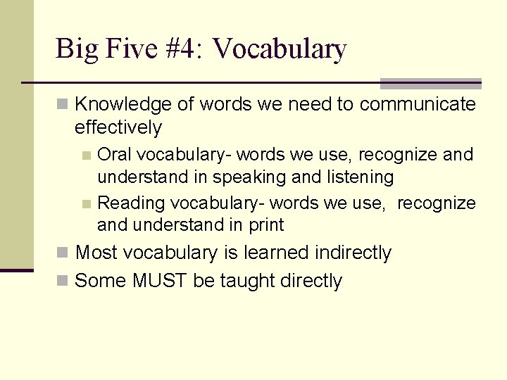 Big Five #4: Vocabulary n Knowledge of words we need to communicate effectively Oral