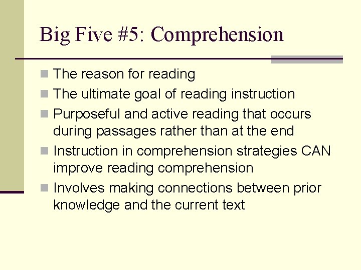 Big Five #5: Comprehension n The reason for reading n The ultimate goal of