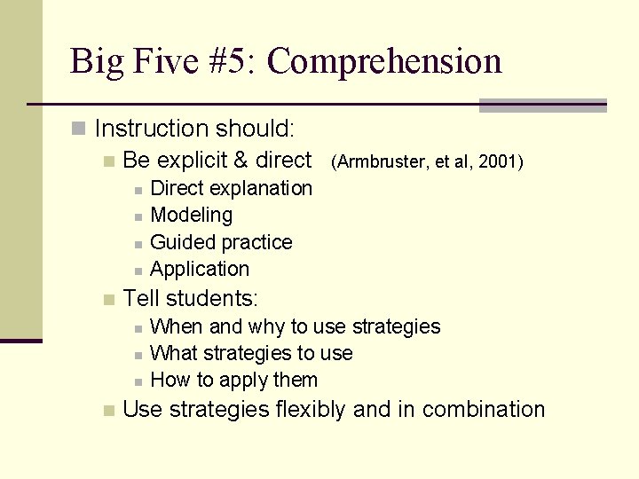 Big Five #5: Comprehension n Instruction should: n Be explicit & direct n n