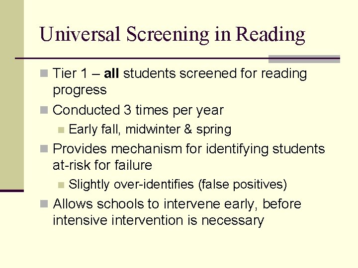 Universal Screening in Reading n Tier 1 – all students screened for reading progress