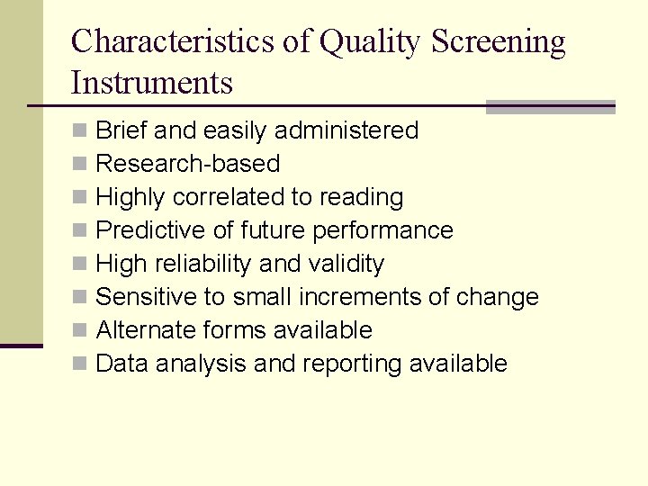 Characteristics of Quality Screening Instruments n n n n Brief and easily administered Research-based