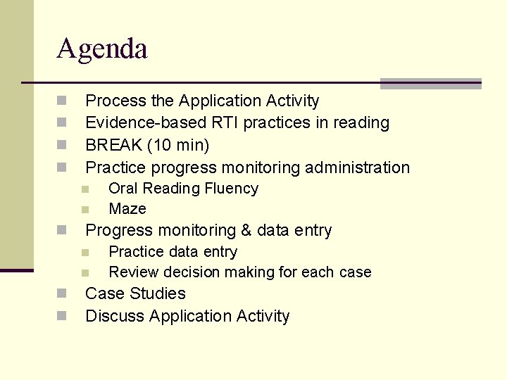 Agenda n n Process the Application Activity Evidence-based RTI practices in reading BREAK (10