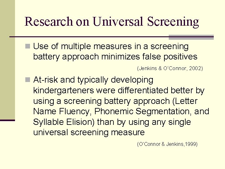 Research on Universal Screening n Use of multiple measures in a screening battery approach