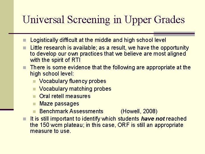 Universal Screening in Upper Grades n Logistically difficult at the middle and high school