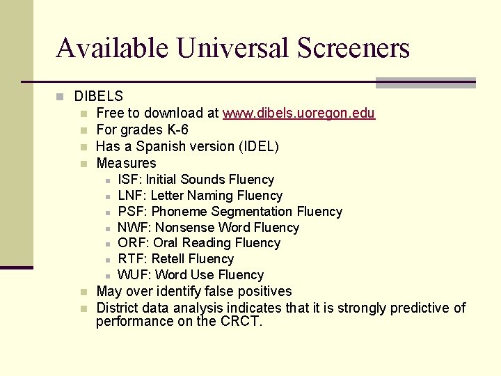 Available Universal Screeners n DIBELS n n Free to download at www. dibels. uoregon. Available Universal Screeners n DIBELS n n Free to download at www. dibels. uoregon.