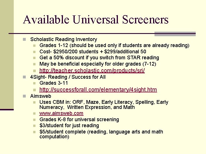 Available Universal Screeners n Scholastic Reading Inventory n Grades 1 -12 (should be used