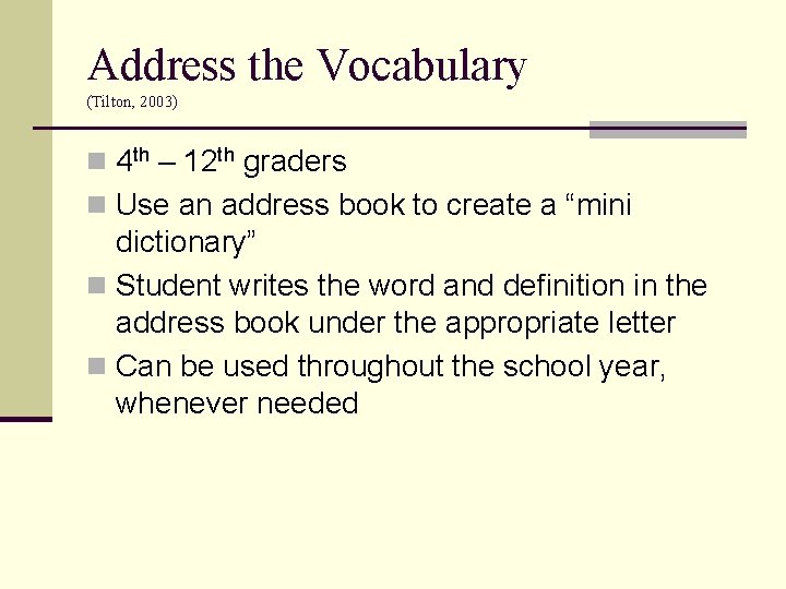 Address the Vocabulary (Tilton, 2003) n 4 th – 12 th graders n Use