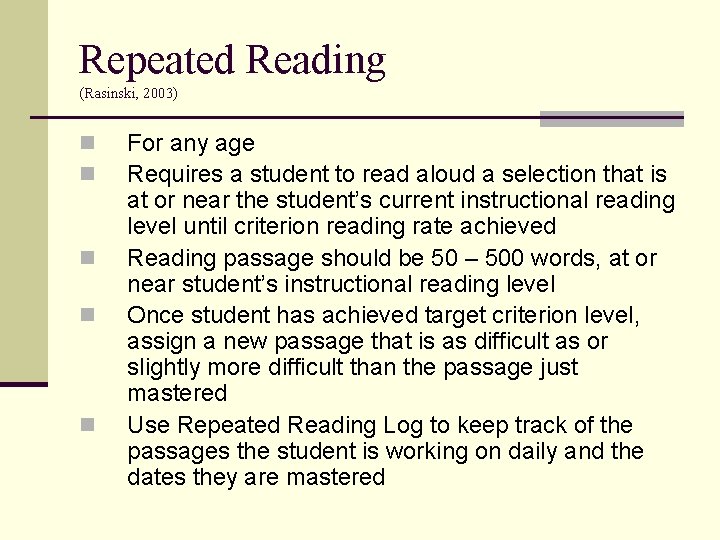 Repeated Reading (Rasinski, 2003) n n n For any age Requires a student to