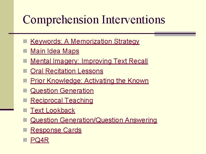 Comprehension Interventions n Keywords: A Memorization Strategy n Main Idea Maps n Mental Imagery: