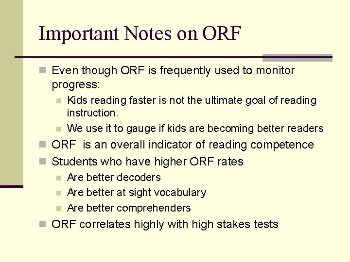 Important Notes on ORF n Even though ORF is frequently used to monitor progress: