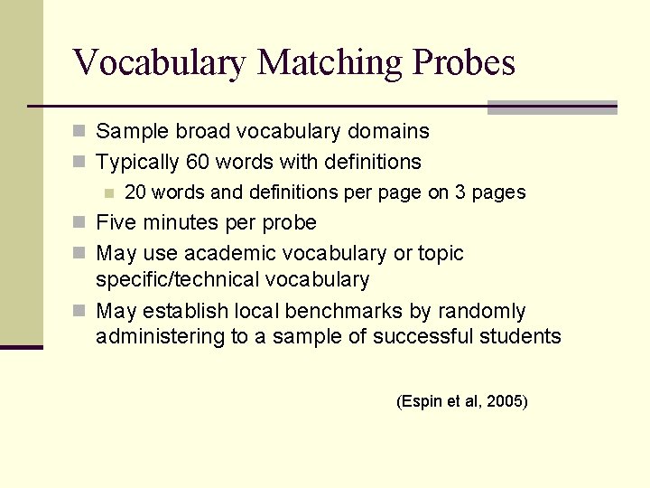 Vocabulary Matching Probes n Sample broad vocabulary domains n Typically 60 words with definitions