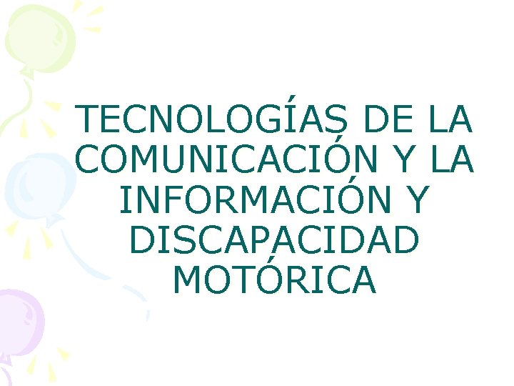 TECNOLOGÍAS DE LA COMUNICACIÓN Y LA INFORMACIÓN Y DISCAPACIDAD MOTÓRICA 