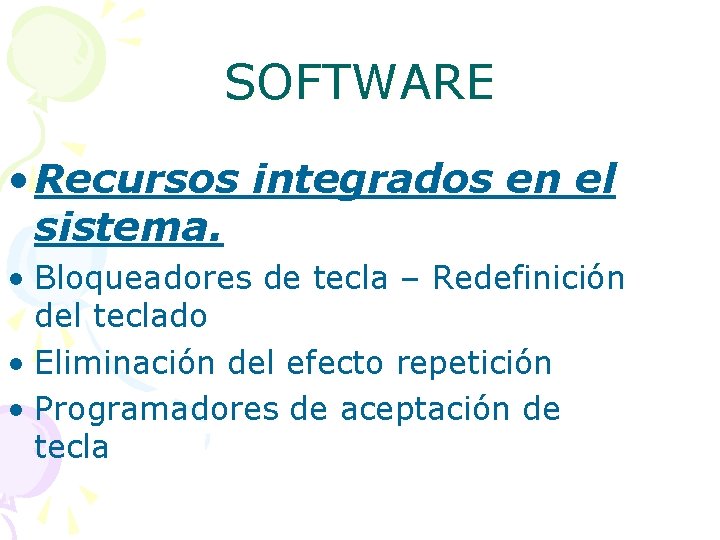 SOFTWARE • Recursos integrados en el sistema. • Bloqueadores de tecla – Redefinición del