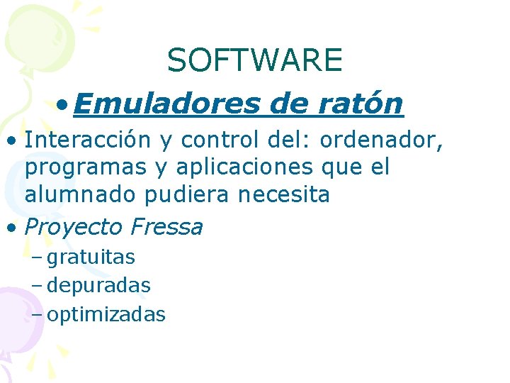 SOFTWARE • Emuladores de ratón • Interacción y control del: ordenador, programas y aplicaciones