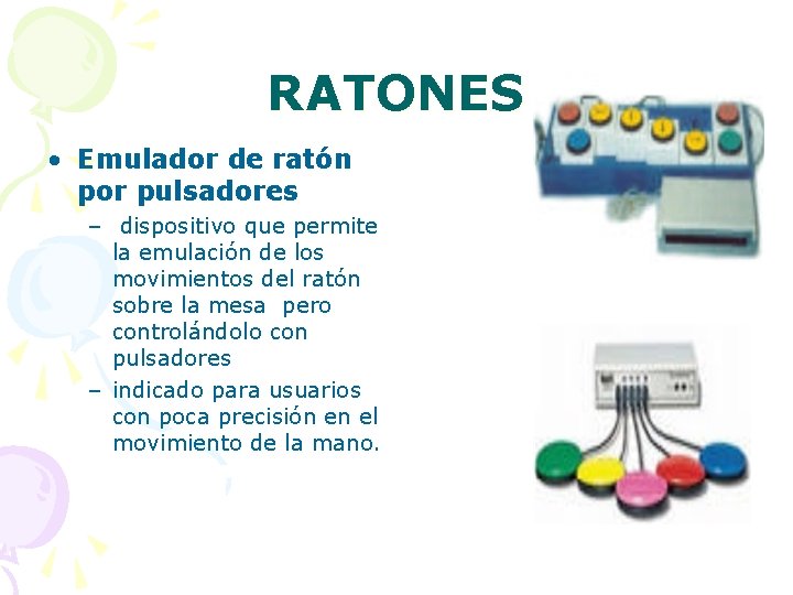 RATONES • Emulador de ratón por pulsadores – dispositivo que permite la emulación de